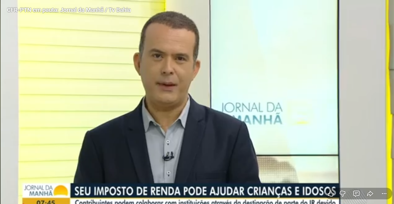 CFR-PTN em pauta: Jornal da Manhã / Tv Bahia